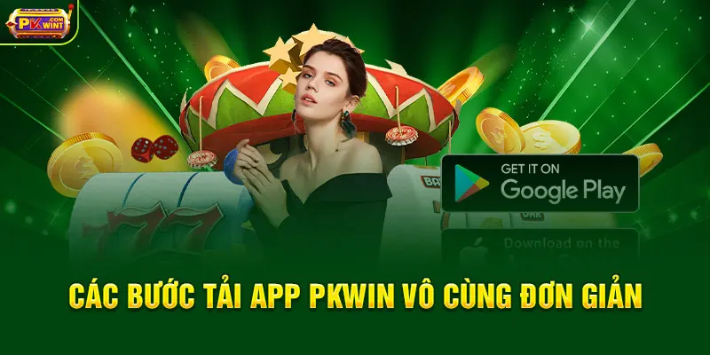 Các bước tải app PKWIN vô cùng đơn giản
