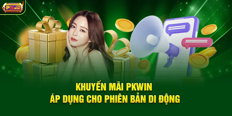 Khuyến mãi PKWIN áp dụng cho phiên bản di động