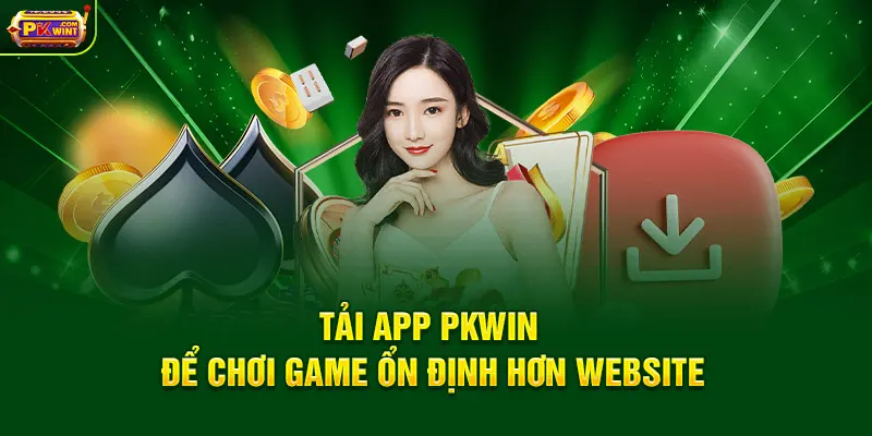 Tải app PKWIN để chơi game ổn định hơn website
