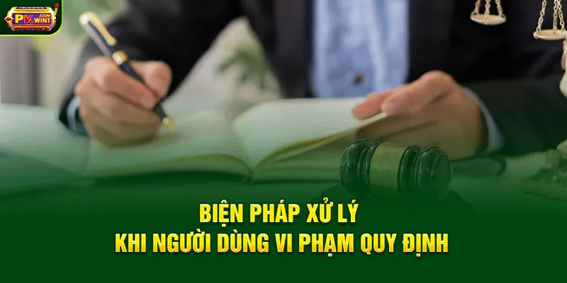 Biện pháp xử lý khi người dùng vi phạm quy định