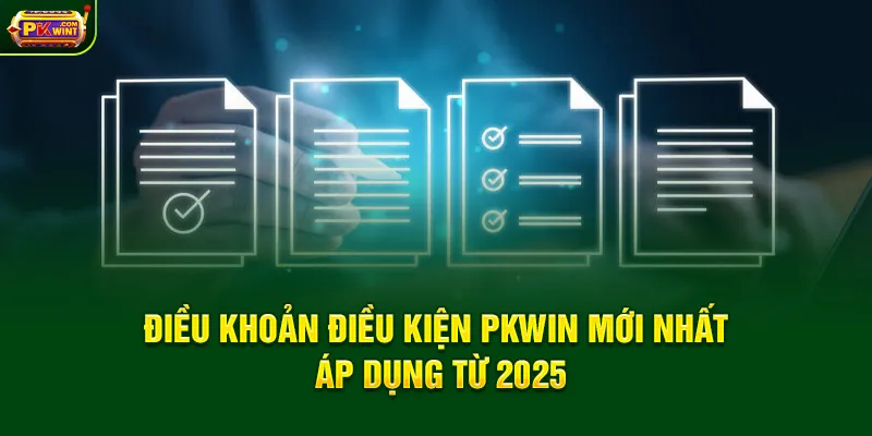 Điều khoản & điều kiện PKWIN mới nhất áp dụng từ 2025