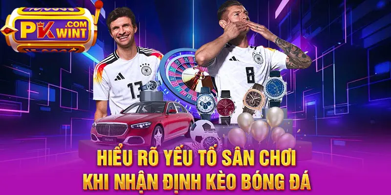 Hiểu rõ yếu tố sân chơi khi nhận định các kèo bóng đá