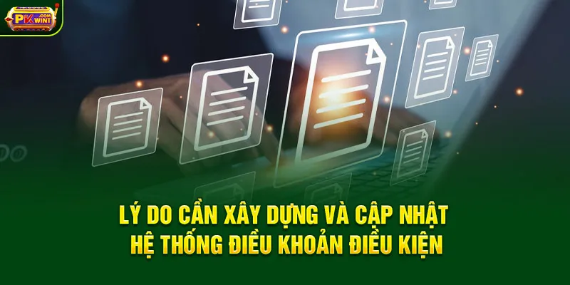Lý do cần xây dựng và cập nhật hệ thống điều khoản điều kiện