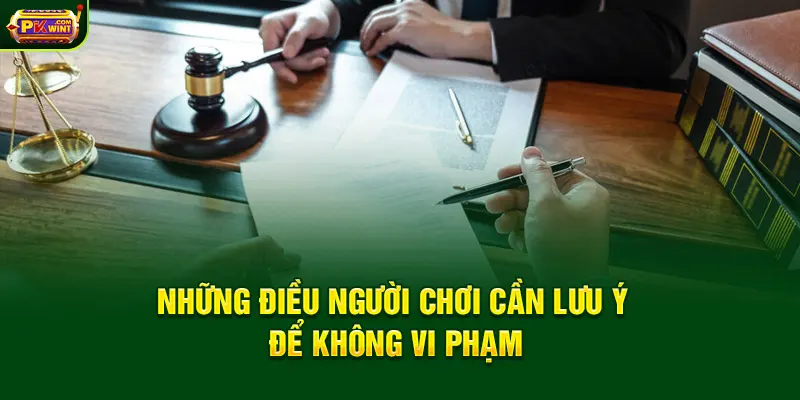 Những điều người chơi cần lưu ý để không vi phạm