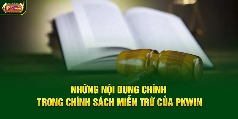 Những nội dung chính trong chính sách miễn trừ của PKWIN