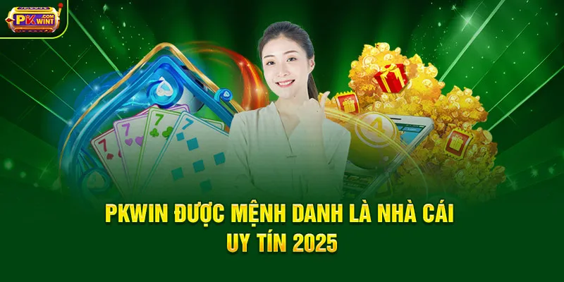 PKWIN được mệnh danh là nhà cái uy tín 2025