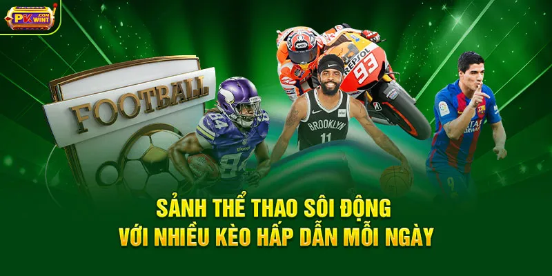 Sảnh thể thao sôi động với nhiều kèo hấp dẫn mỗi ngày