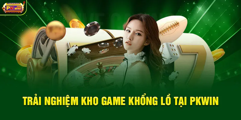 Trải nghiệm kho game khổng lồ tại PKWIN