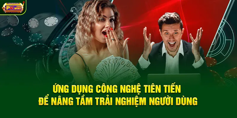 Ứng dụng công nghệ tiên tiến để nâng tầm trải nghiệm người dùng