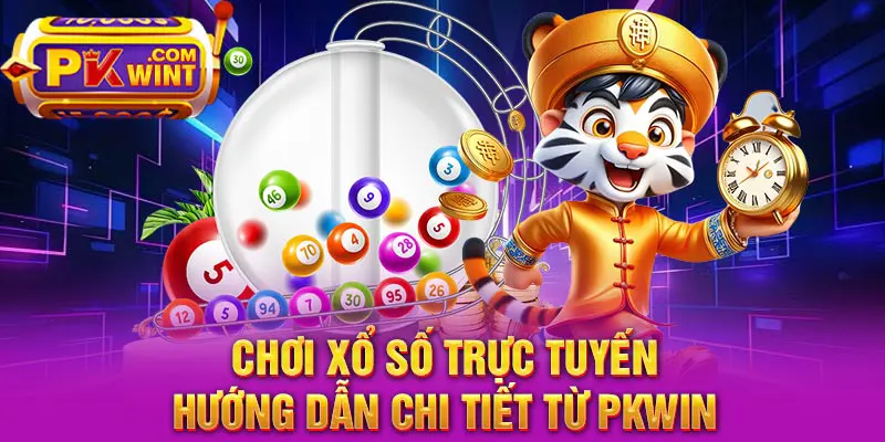 Chơi Xổ Số Trực Tuyến – Hướng Dẫn Chi Tiết Từ PKWIN