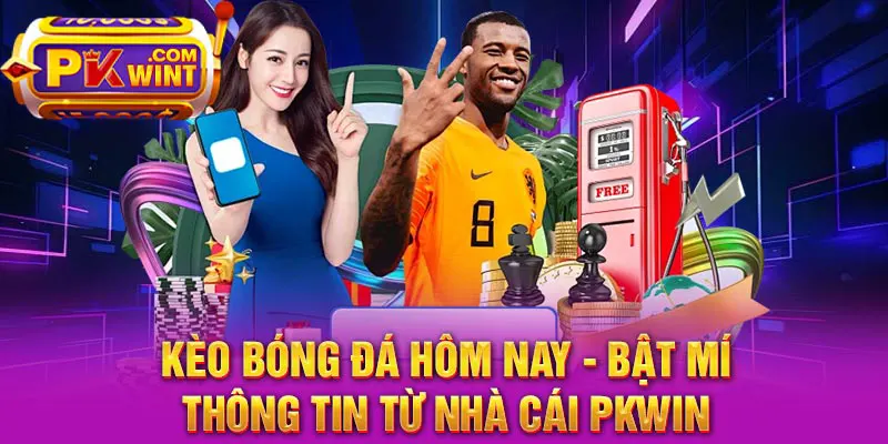 Kèo Bóng Đá Hôm Nay - Bật Mí Thông Tin Từ Nhà Cái PKWIN